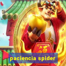 paciencia spider